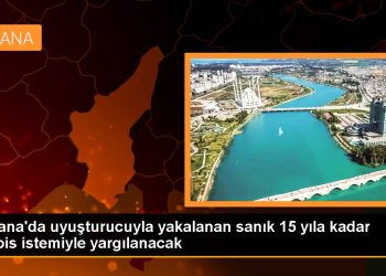 Adana’da uyuşturucuyla yakalanan sanık 15 yıla kadar hapis istemiyle yargılanacak