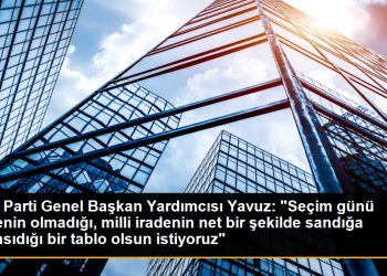 AK Parti Genel Başkan Yardımcısı Yavuz: “Seçim günü hilenin olmadığı, milli iradenin net bir şekilde sandığa yansıdığı bir tablo olsun istiyoruz”