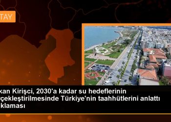 Bakan Kirişci, 2030’a kadar su hedeflerinin gerçekleştirilmesinde Türkiye’nin taahhütlerini anlattı Açıklaması