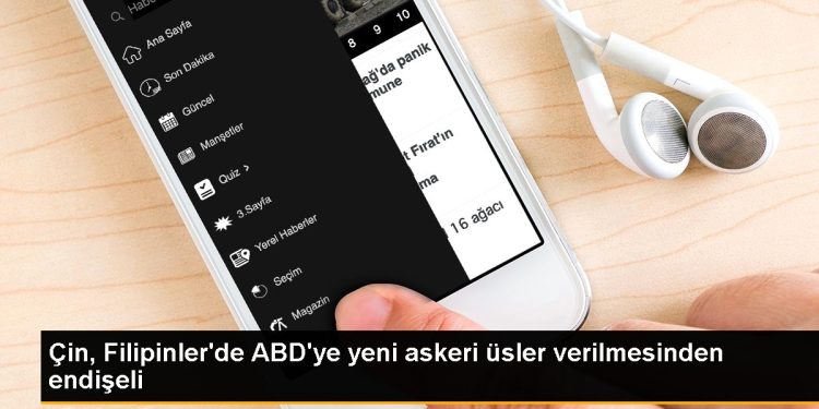 Çin, Filipinler’de ABD’ye yeni askeri üsler verilmesinden endişeli