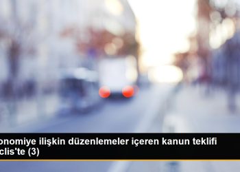 Ekonomiye ilişkin düzenlemeler içeren kanun teklifi Meclis’te (3)