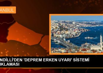 KANDİLLİ’DEN ‘DEPREM ERKEN UYARI’ SİSTEMİ AÇIKLAMASI