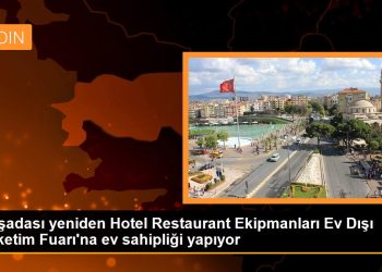 Kuşadası yeniden Hotel Restaurant Ekipmanları Ev Dışı Tüketim Fuarı’na ev sahipliği yapıyor