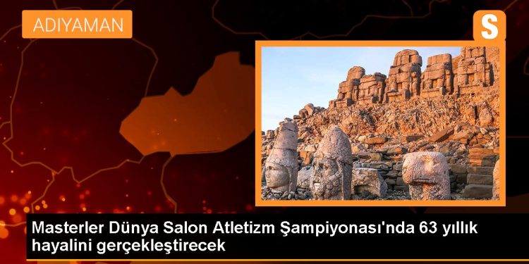 Masterler Dünya Salon Atletizm Şampiyonası’nda 63 yıllık hayalini gerçekleştirecek