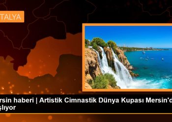 Mersin haberi | Artistik Cimnastik Dünya Kupası Mersin’de başlıyor