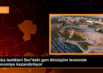 Niğde haber | Araba lastikleri Bor’daki geri dönüşüm tesisinde ekonomiye kazandırılıyor