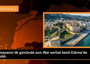 Ramazanın ilk gününde son iftar serhat kenti Edirne’de yapıldı