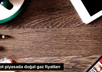 Spot piyasada doğal gaz fiyatları
