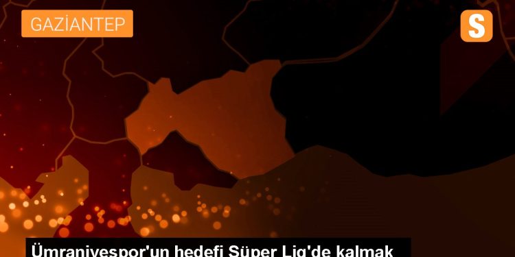 Ümraniyespor’un hedefi Süper Lig’de kalmak