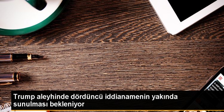 ABD’de Trump’a karşı dördüncü iddianame hazırlanıyor