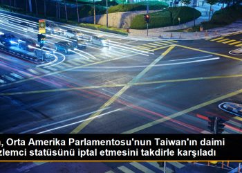 Çin, Orta Amerika Parlamentosu’nun Taiwan’ın daimi gözlemci statüsünü iptal etmesini takdirle karşıladı