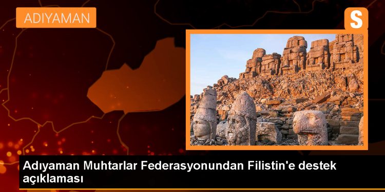 Adıyaman Muhtarlar Federasyonu Filistinlilere Destek Açıklaması Yaptı