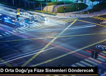 ABD, Orta Doğu’ya THAAD ve Patriot Füze Sistemleri Gönderecek