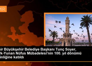 İzmir Büyükşehir Belediye Başkanı Tunç Soyer, Türk-Yunan Nüfus Mübadelesi’nin 100. yıl dönümü etkinliğine katıldı