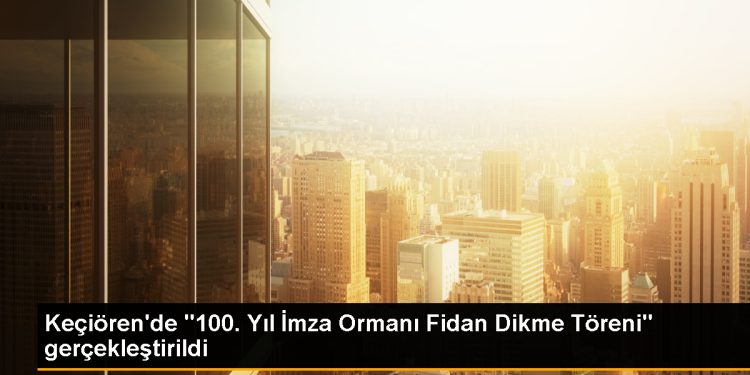 Keçiören Belediyesi 100. Yıl İmza Ormanı Fidan Dikme Töreni Gerçekleştirdi