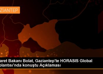 Ticaret Bakanı Bolat, Gaziantep’te HORASIS Global Toplantısı’nda konuştu Açıklaması